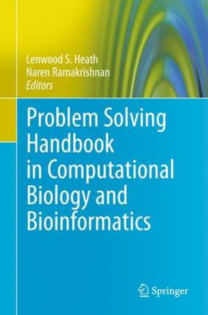 Problem Solving Handbook in Computational Biology and Bioinformatics de Lenwood S Heath