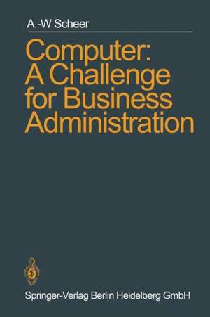 Computer: A Challenge for Business Administration de August-Wilhelm Scheer