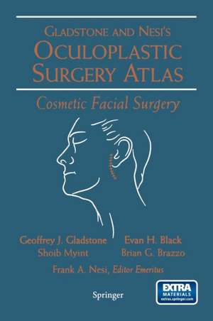 Oculoplastic Surgery Atlas: Cosmetic Facial Surgery de Geoffrey J. Gladstone