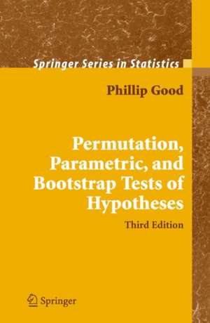 Permutation, Parametric, and Bootstrap Tests of Hypotheses de Phillip I. Good
