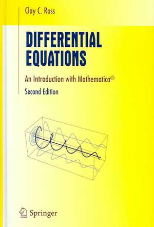 Differential Equations: An Introduction with Mathematica® de Clay C. Ross