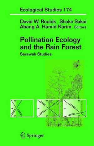 Pollination Ecology and the Rain Forest: Sarawak Studies de David Roubik