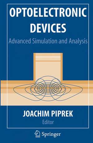 Optoelectronic Devices: Advanced Simulation and Analysis de Joachim Piprek