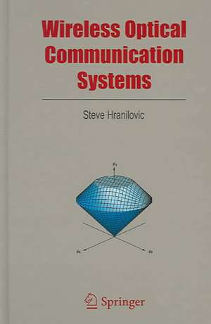 Wireless Optical Communication Systems de Steve Hranilovic