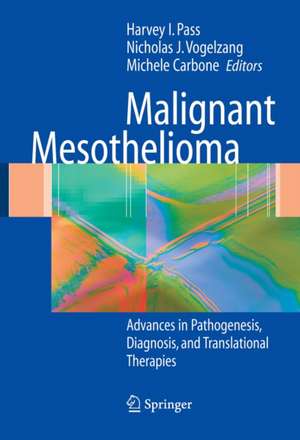 Malignant Mesothelioma: Pathogenesis, Diagnosis, and Translational Therapies de Harvey I. Pass