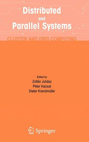 Distributed and Parallel Systems: Cluster and Grid Computing de Zoltan Juhasz