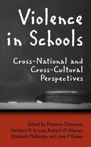 Violence in Schools: Cross-National and Cross-Cultural Perspectives de Florence Denmark