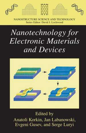 Nanotechnology for Electronic Materials and Devices de Anatoli Korkin