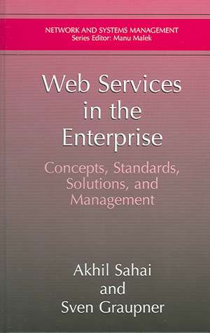 Web Services in the Enterprise: Concepts, Standards, Solutions, and Management de Akhil Sahai