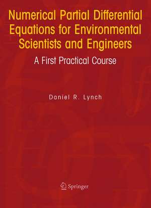 Numerical Partial Differential Equations for Environmental Scientists and Engineers: A First Practical Course de Daniel R. Lynch