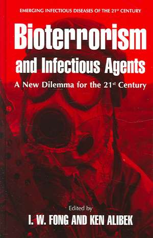 Bioterrorism and Infectious Agents: A New Dilemma for the 21st Century de I.W. Fong