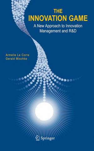 The Innovation Game: A New Approach to Innovation Management and R&D de Armelle Corre