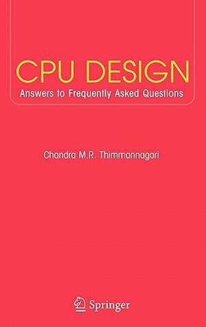 CPU Design: Answers to Frequently Asked Questions de Chandra Thimmannagari