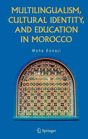 Multilingualism, Cultural Identity, and Education in Morocco de Moha Ennaji