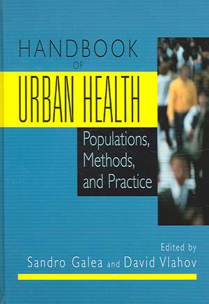 Handbook of Urban Health: Populations, Methods, and Practice de Sandro Galea