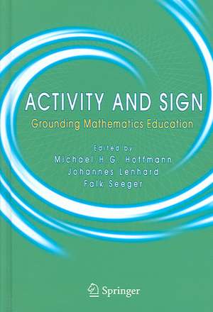 Activity and Sign: Grounding Mathematics Education de Michael H.G. Hoffmann