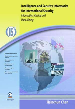 Intelligence and Security Informatics for International Security: Information Sharing and Data Mining de Hsinchun Chen