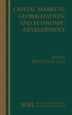 Capital Markets, Globalization, and Economic Development de Benton E. Gup