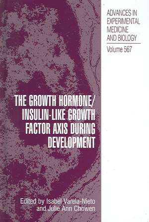 The Growth Hormone/Insulin-Like Growth Factor Axis during Development de Isabel Varela-Nieto