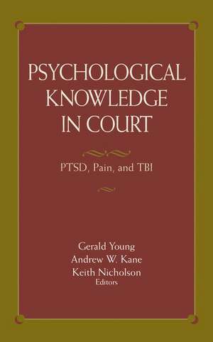 Psychological Knowledge in Court: PTSD, Pain, and TBI de Gerald Young