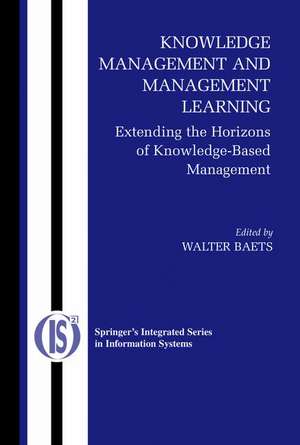 Knowledge Management and Management Learning:: Extending the Horizons of Knowledge-Based Management de Walter R. J. Baets