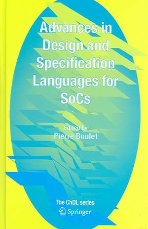 Advances in Design and Specification Languages for SoCs: Selected Contributions from FDL'04 de Pierre Boulet