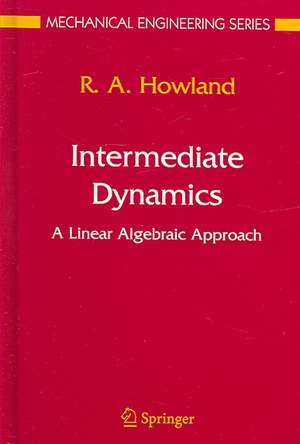 Intermediate Dynamics: A Linear Algebraic Approach de R.A. Howland