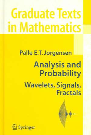 Analysis and Probability: Wavelets, Signals, Fractals de Palle E. T. Jorgensen