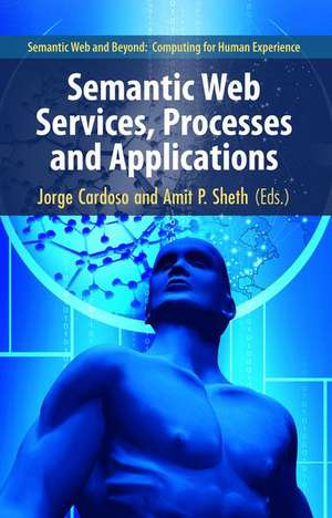 Semantic Web Services, Processes and Applications de Jorge Cardoso