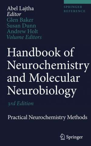 Handbook of Neurochemistry and Molecular Neurobiology: Practical Neurochemistry Methods de Abel Lajtha