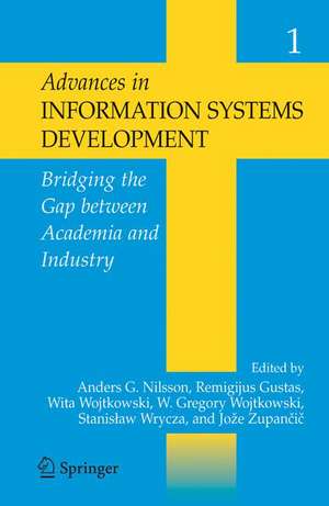 Advances in Information Systems Development:: Bridging the Gap between Academia & Industry de Anders G. Nilsson