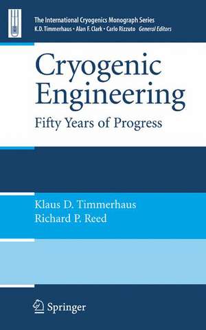 Cryogenic Engineering: Fifty Years of Progress de Klaus D. Timmerhaus