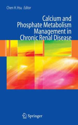 Calcium and Phosphate Metabolism Management in Chronic Renal Disease de Chen H. Hsu