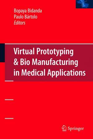 Virtual Prototyping & Bio Manufacturing in Medical Applications de Bopaya Bidanda