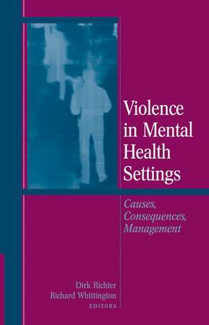 Violence in Mental Health Settings: Causes, Consequences, Management de Dirk Richter