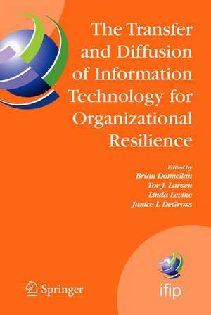 The Transfer and Diffusion of Information Technology for Organizational Resilience: IFIP TC8 WG 8.6 International Working Conference, June 7-10, 2006, Galway, Ireland de Brian Donnellan