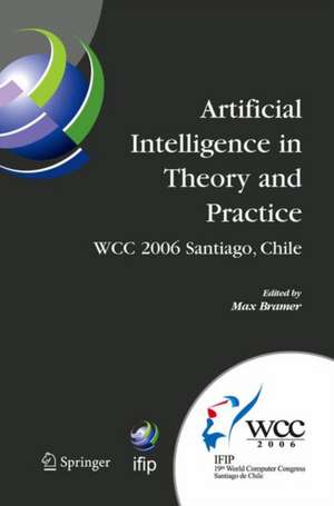 Artificial Intelligence in Theory and Practice: IFIP 19th World Computer Congress, TC 12: IFIP AI 2006 Stream, August 21-24, 2006, Santiago, Chile de Max Bramer