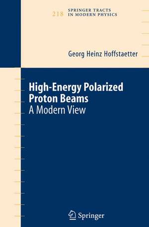 High Energy Polarized Proton Beams: A Modern View de Georg Heinz Hoffstaetter