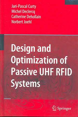 Design and Optimization of Passive UHF RFID Systems de Jari-Pascal Curty