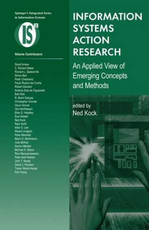 Information Systems Action Research: An Applied View of Emerging Concepts and Methods de Ned Kock