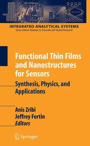 Functional Thin Films and Nanostructures for Sensors: Synthesis, Physics and Applications de Anis Zribi