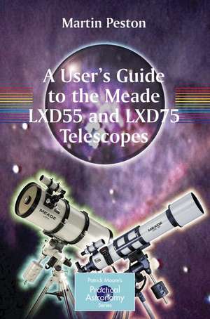 A User's Guide to the Meade LXD55 and LXD75 Telescopes de Martin Peston