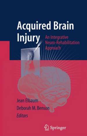 Acquired Brain Injury: An Integrative Neuro-Rehabilitation Approach de Jean Elbaum