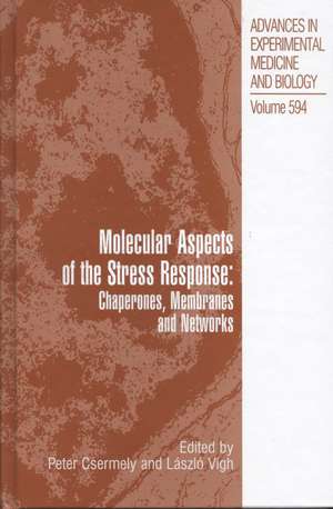 Molecular Aspects of the Stress Response: Chaperones, Membranes and Networks de Peter Csermely