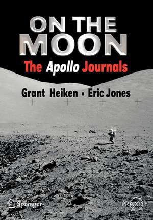 On the Moon: The Apollo Journals de Grant Heiken