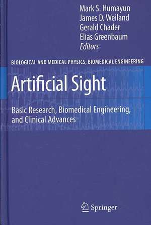 Artificial Sight: Basic Research, Biomedical Engineering, and Clinical Advances de Mark S. Humayun