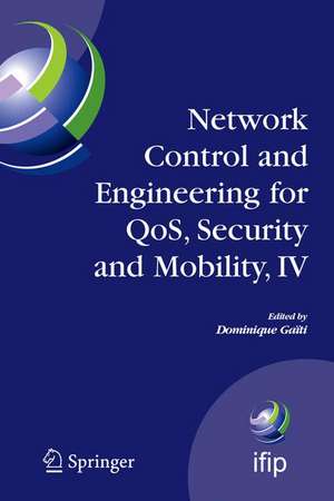 Network Control and Engineering for QoS, Security and Mobility, IV: Fourth IFIP International Conference on Network Control and Engineering for QoS, Security and Mobility, Lannion, France, November 14-18, 2005 de Dominique Gaïti