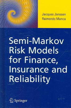 Semi-Markov Risk Models for Finance, Insurance and Reliability de Jacques Janssen