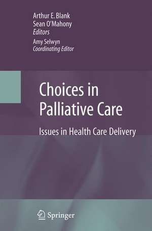 Choices in Palliative Care: Issues in Health Care Delivery de Amy Selwyn