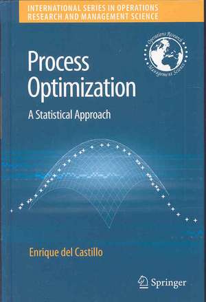 Process Optimization: A Statistical Approach de Enrique del Castillo